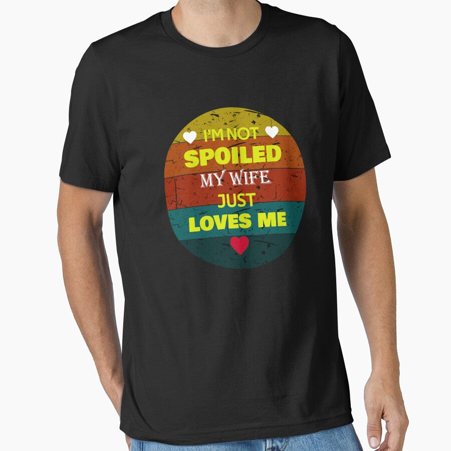 I'm Not Spoiled My Wife Just Loves Me Vintage Gifts by rachidhaz