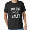 Dont Be Salty Chemistry, Geek Gift, Funny Chemistry Gift, Science Gift by Designs4Less
