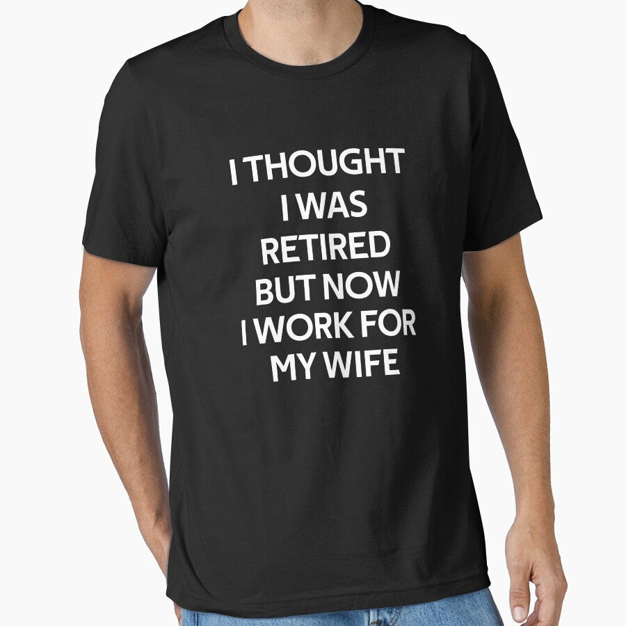 I thought I retired but now I work for my wife by rachidhaz