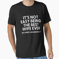 It’s Not Easy Being The Best Wife Ever But Here I am Nailing it by Alberto Dominguez