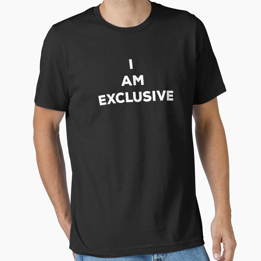 I am exclusive by ScapegoatPrints