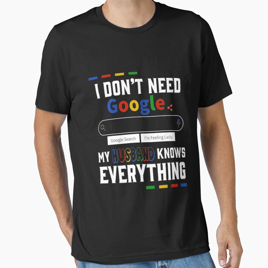 I Don't Need Google My Husband Knows Everything by CreatorZones