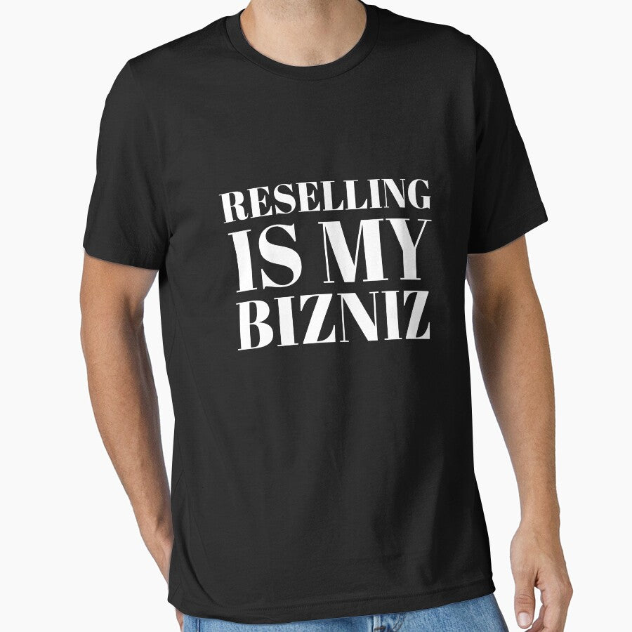 Reselling Is My Bizniz by stevenwoodcock