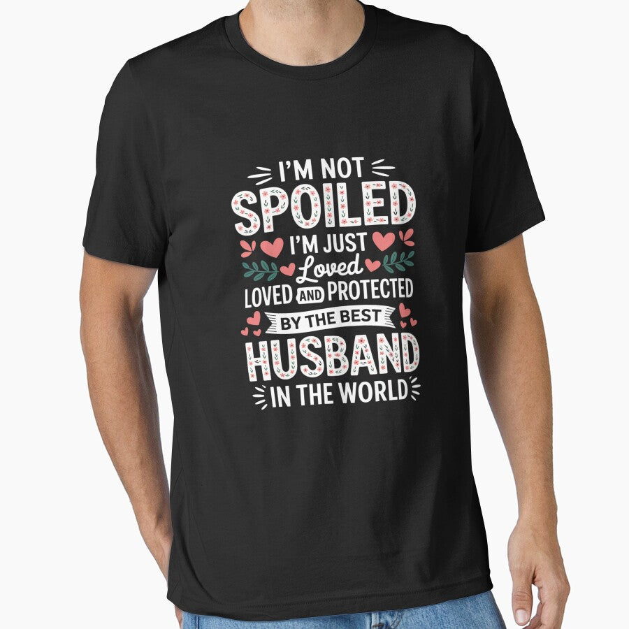 I_m Not Spoiled I_m Just Loved And Protected By Best Husband by JaskconLIfe23