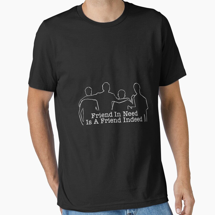 Friend in need is a friend indeed Essential T-Shirt, by BADAHIGH