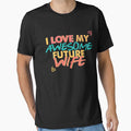 I love you my awesome future wife t-shirt,t funny wife shirt, couples gift by Powerredge
