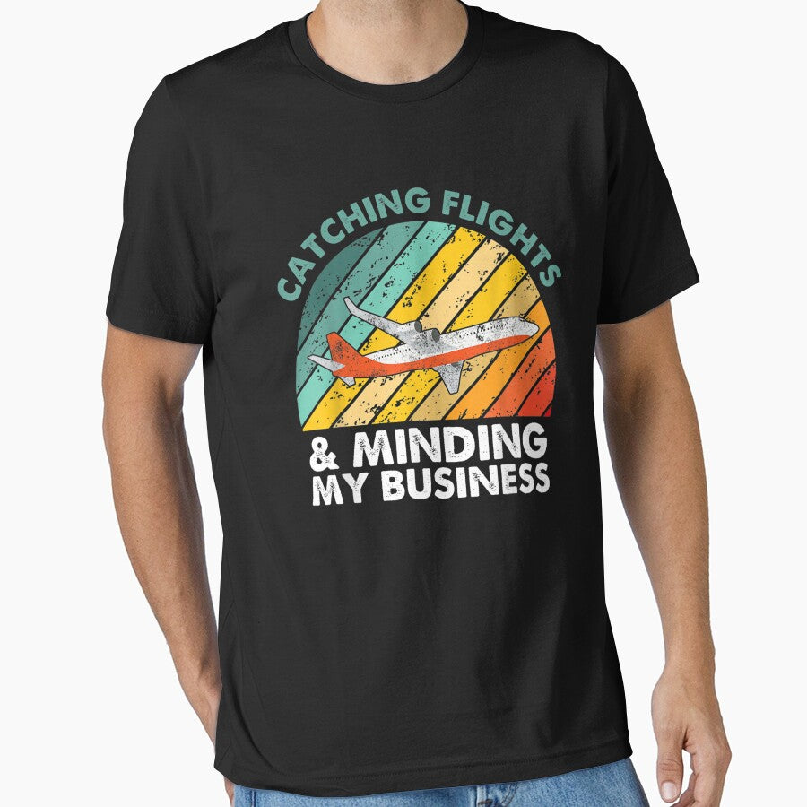 Catching Flights And Minding My Business mens women kids -quote saying birthday Christmas Halloween Vacation funny saying Flying tee Busy man flights design vintage gifts by AitchDesigns