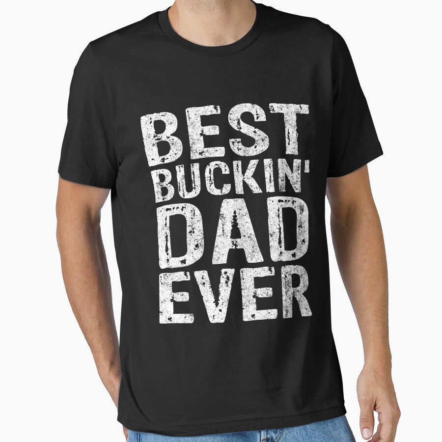 Best Buckin' Dad Ever Shirt Christmas Gift Father's Day by KuznecovaDesign