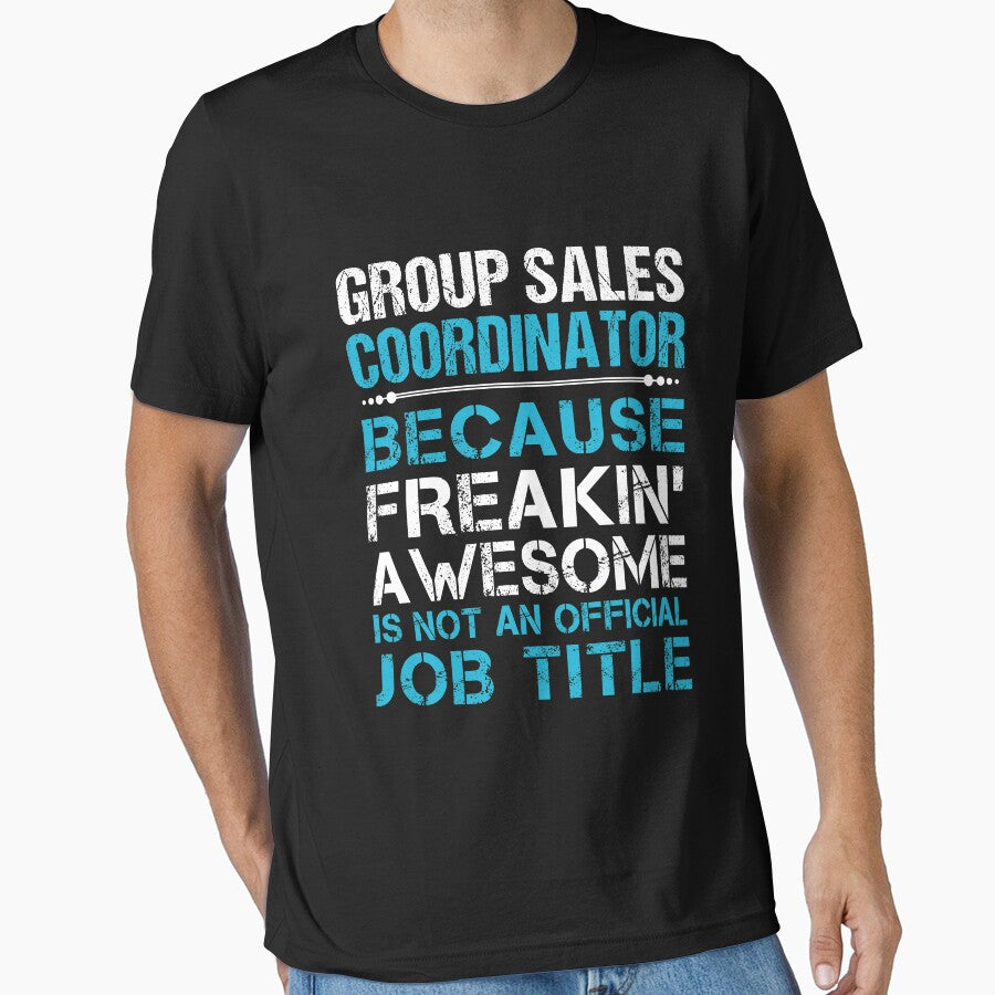 Group Sales Coordinator T Shirt - Freaking Awesome Job Gift Item Tee by oetate4774