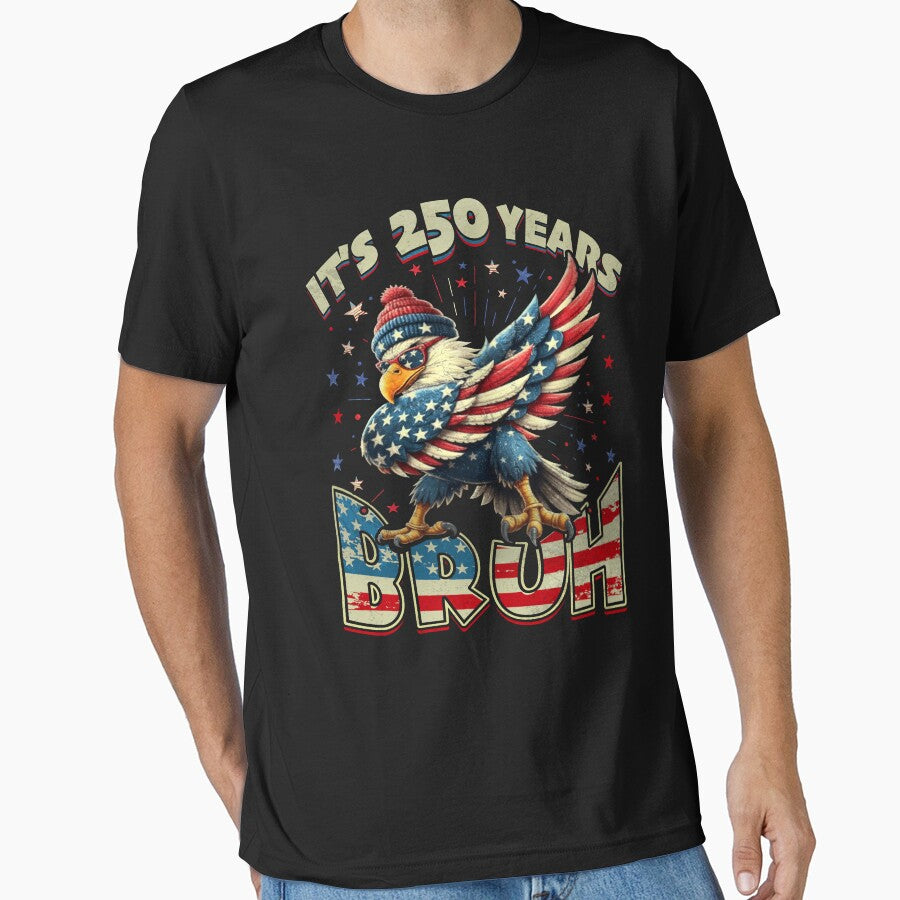 250 Years Bruh 250th Anniversary USA Eagle 4th of July by schoolofbullies