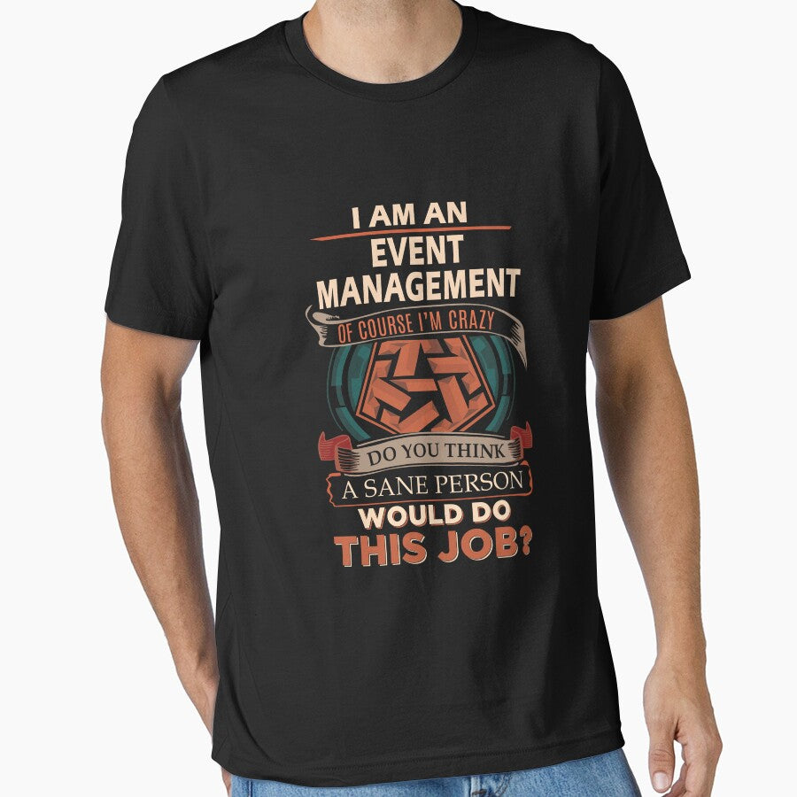 Event Management T Shirt - Sane Person Job Gift Item Tee by jazminprin