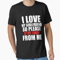 I Love My Girlfriend So Please Stay Away From Me Shirt by dgavisuals