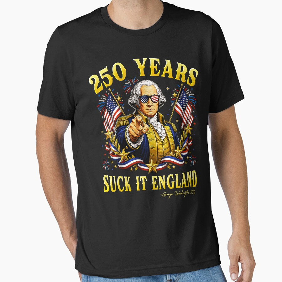 250 Years USA George Washington Suck It England 4th of July by Ortigzitoun