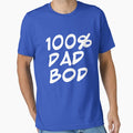 100% Dad Bod T-shirt by RoguePixel