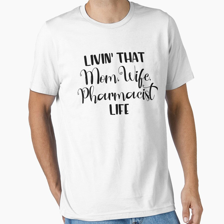 Livin That Mom, Wife, Pharmacist Life T-Shirt by Cooltees4u1