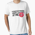 Your Boyfriend Keeps Looking At Me - Funny Shirts For Singles Valentine 2022 by stickersworld31
