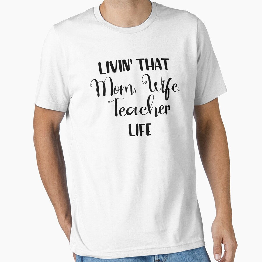 Livin That Mom, Wife, Teacher Life T-Shirt, Gift For Teachers by Cooltees4u1