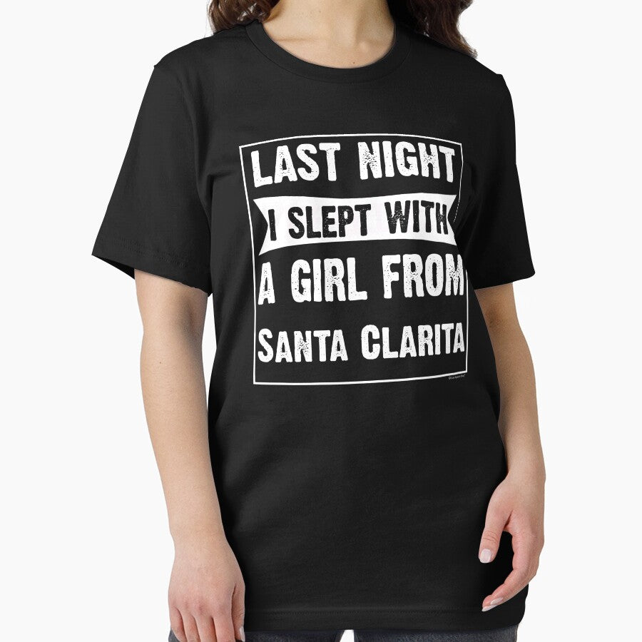 Last Night I Slept With Girl From Santa Clarita. Funny Gift by CoolApparelShop