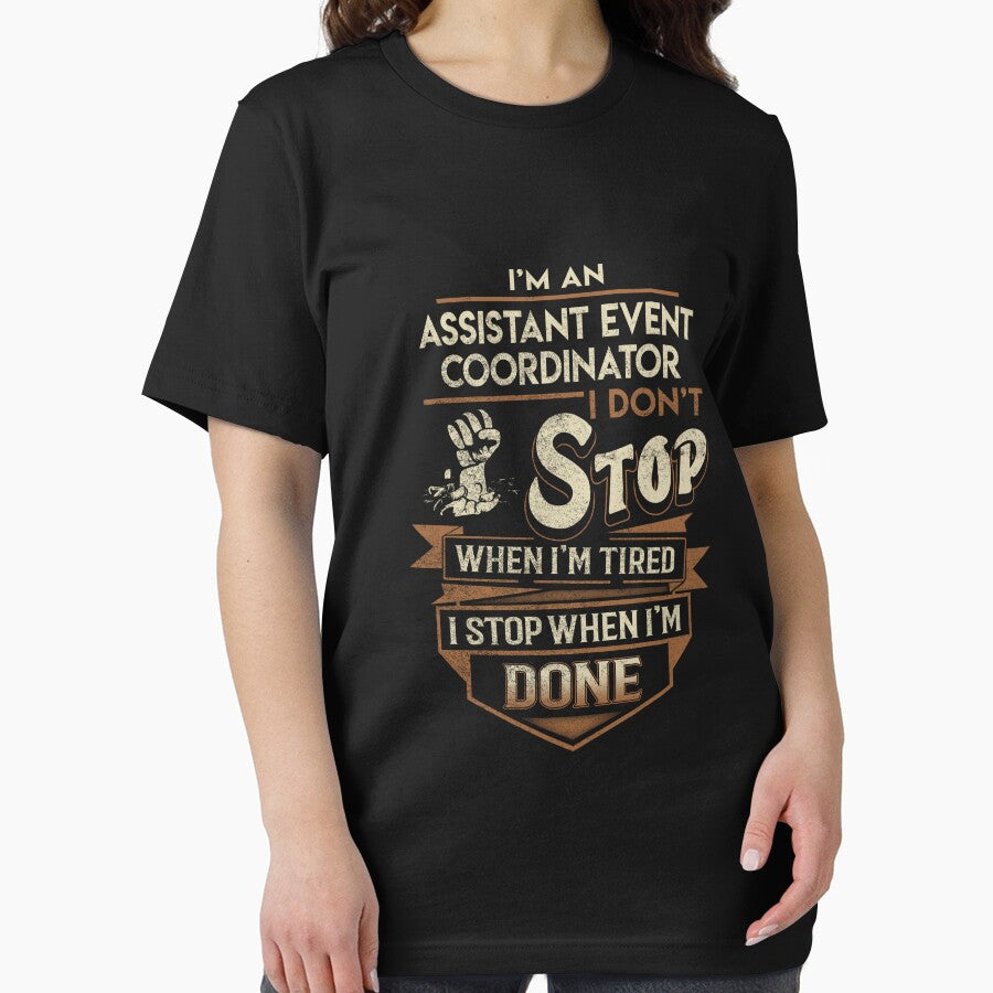 Assistant Event Coordinator T Shirt - I Stop When Done Job Gift Item Tee by natalinedk