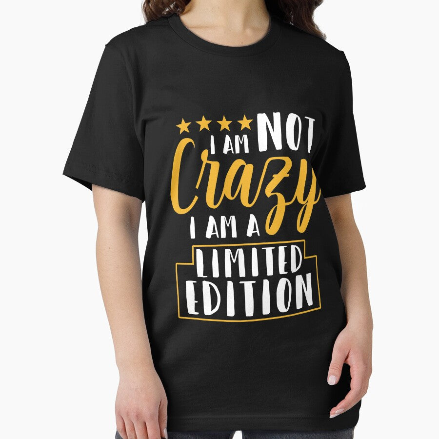 I Am Not Crazy I Am A Limited Edition by BaseStore