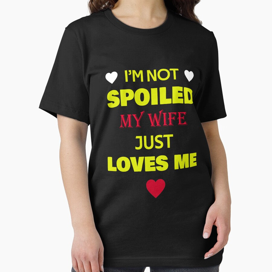 I'm Not Spoiled My Wife Just Loves Me by rachidhaz