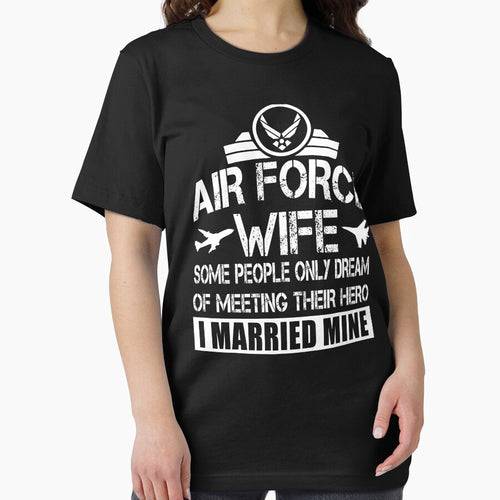 Air Force Wife T Shirt, Dream Of Meeting Their Hero Shirt by Leevinstee