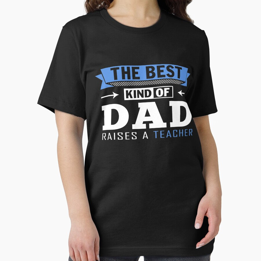 The Best Kind Of Dad Raises A Teacher T-Shirt by Leevinstee