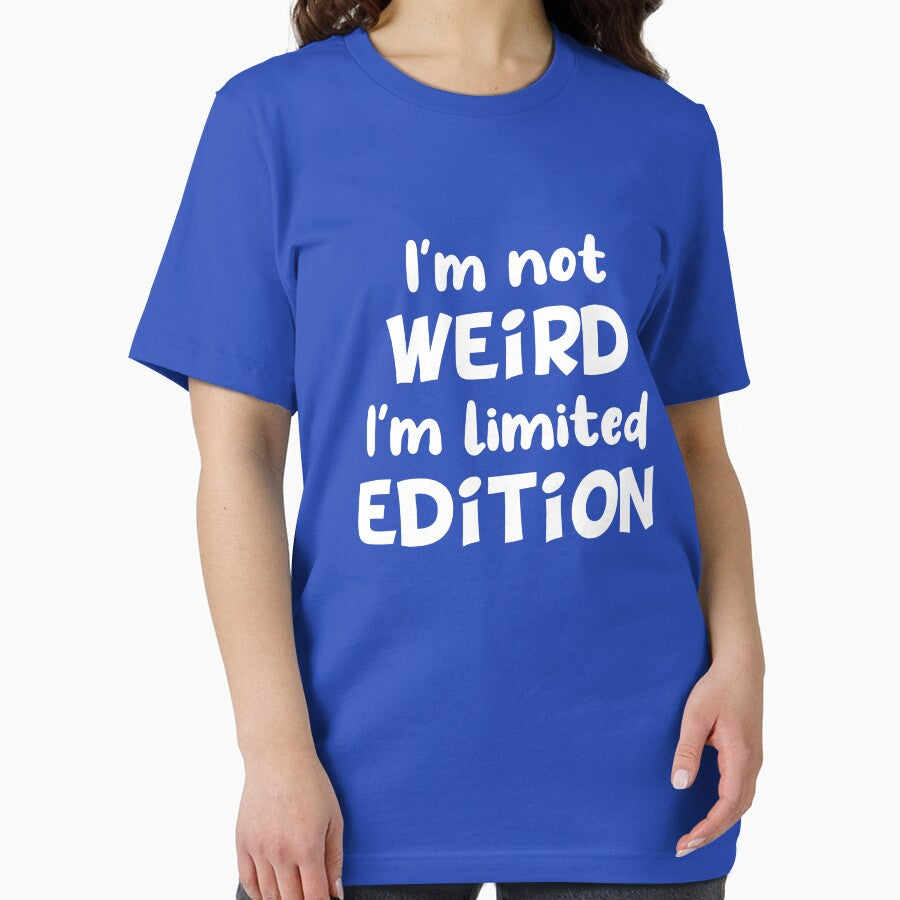 I'm not weird I'm limited edition by jaftees