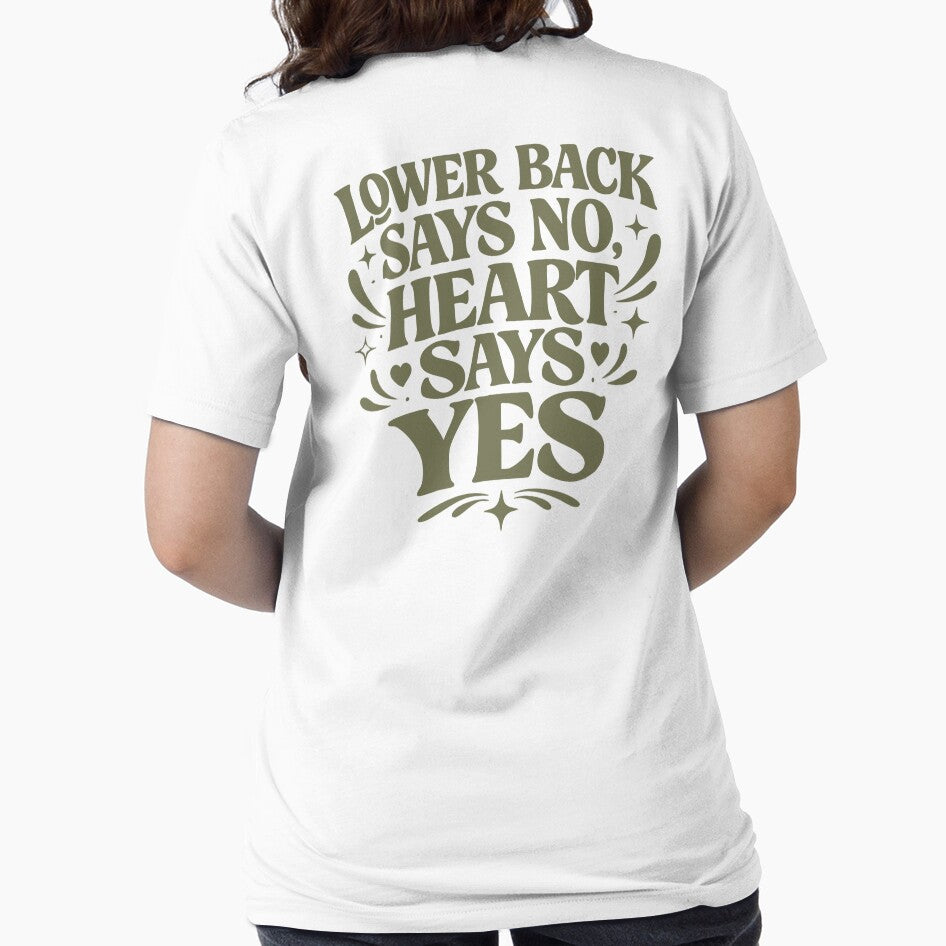Lower Back Says No Heart Says Yes Funny Festival Shirt Rave Humor Concert Outfit Party Tee by Tattee