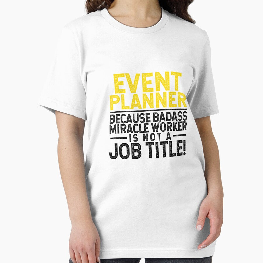 Event Planner Because Badass Miracle Worker Is Not A Job Title! by TeesYouWant