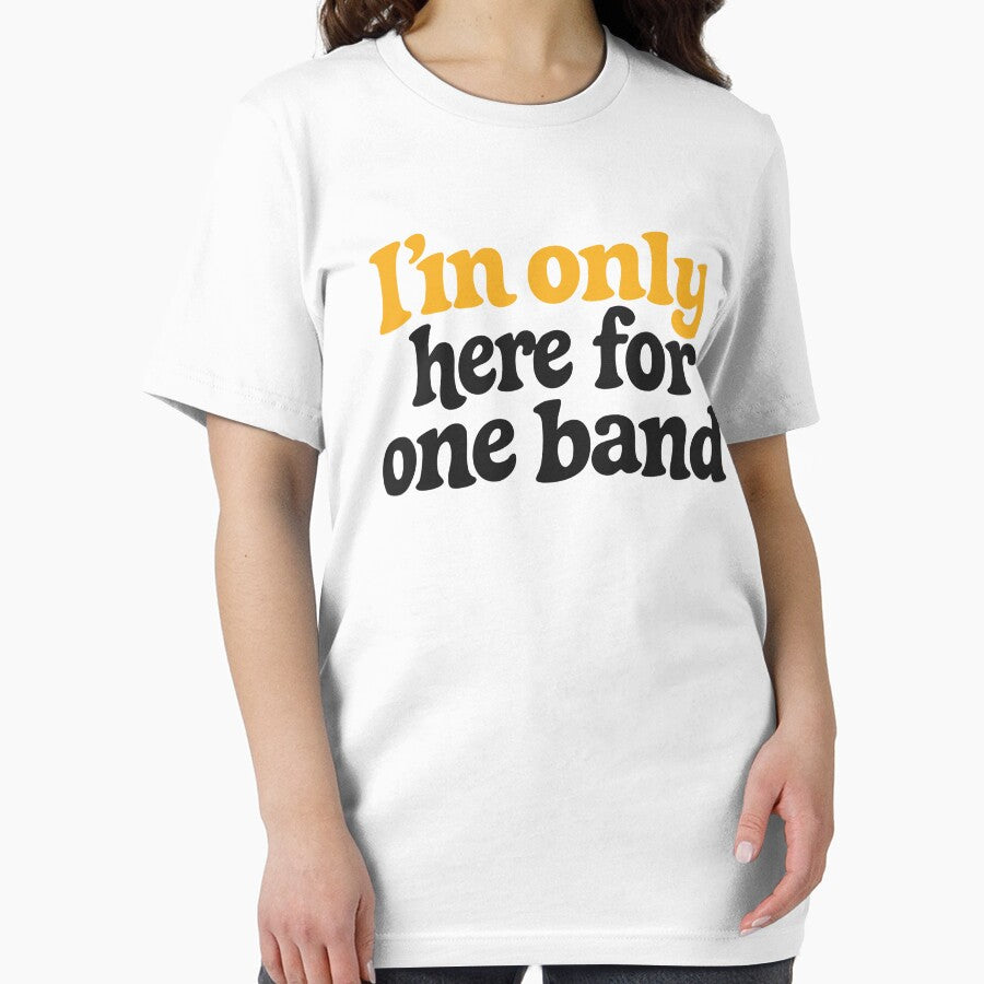 I'm Only Here For One Band Funny Festival Shirt Indie Concert Outfit Design by Tattee