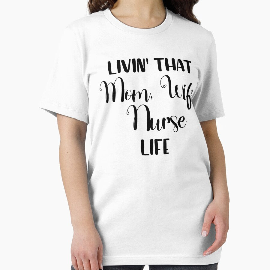 Livin That Mom, Wife, Nurse Life T-Shirt, Nurses Gift Shirt by Cooltees4u1