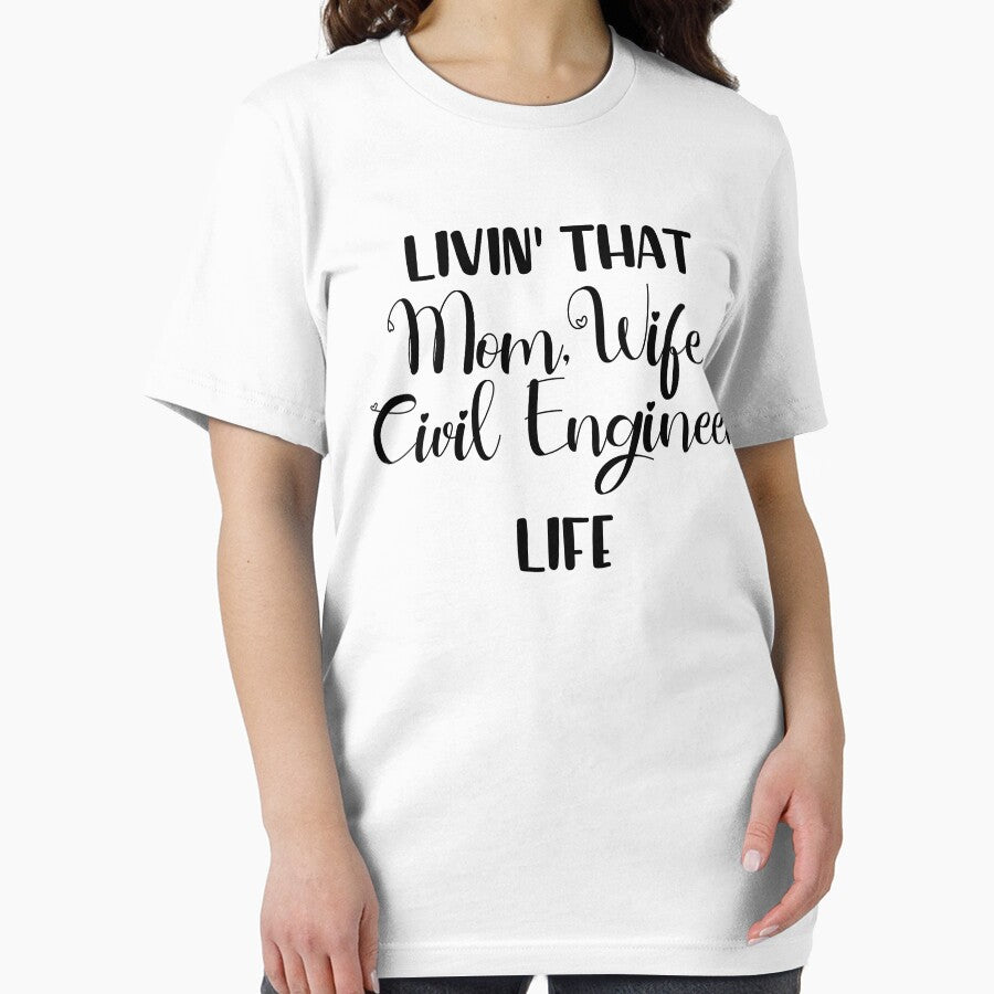 Livin That Mom, Wife, Civil Engineer Life T-Shirt, Womens T-Shirt by Cooltees4u1