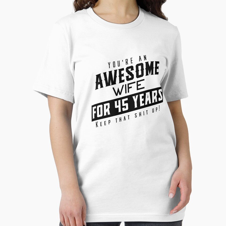You're An Awesome Wife for 45 Years Keep That Shit Up - Wedding Anniversary Shirt, Funny Anniversary Gift For Wife, Anniversary Shirt For Wife by Orange Pieces