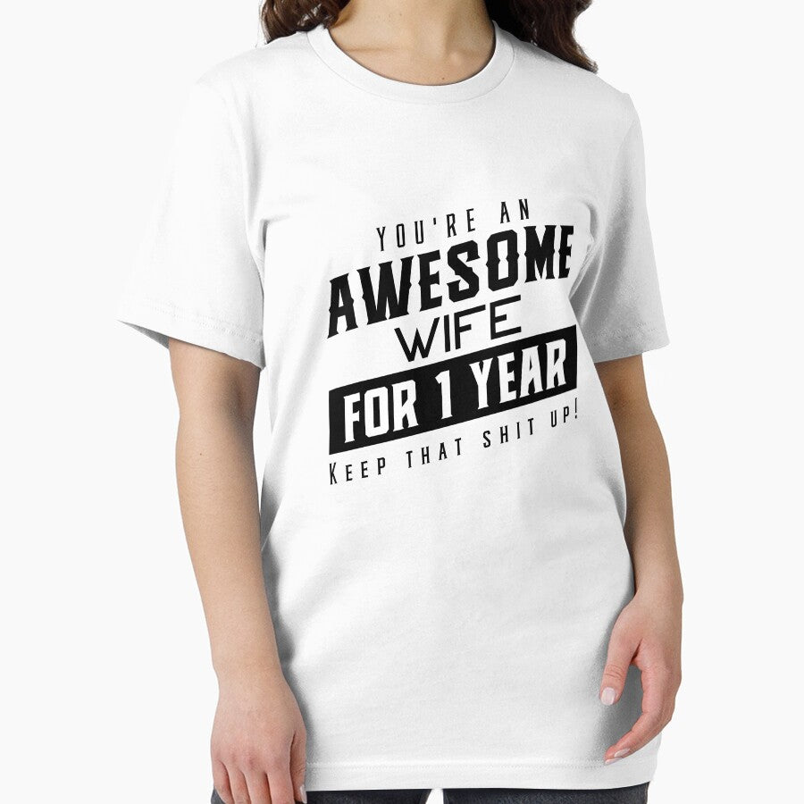 You're An Awesome Wife for 1 Year Keep That Shit Up - Wedding Anniversary Shirt, Funny Anniversary Gift For Wife, Anniversary Shirt For Wife by Orange Pieces