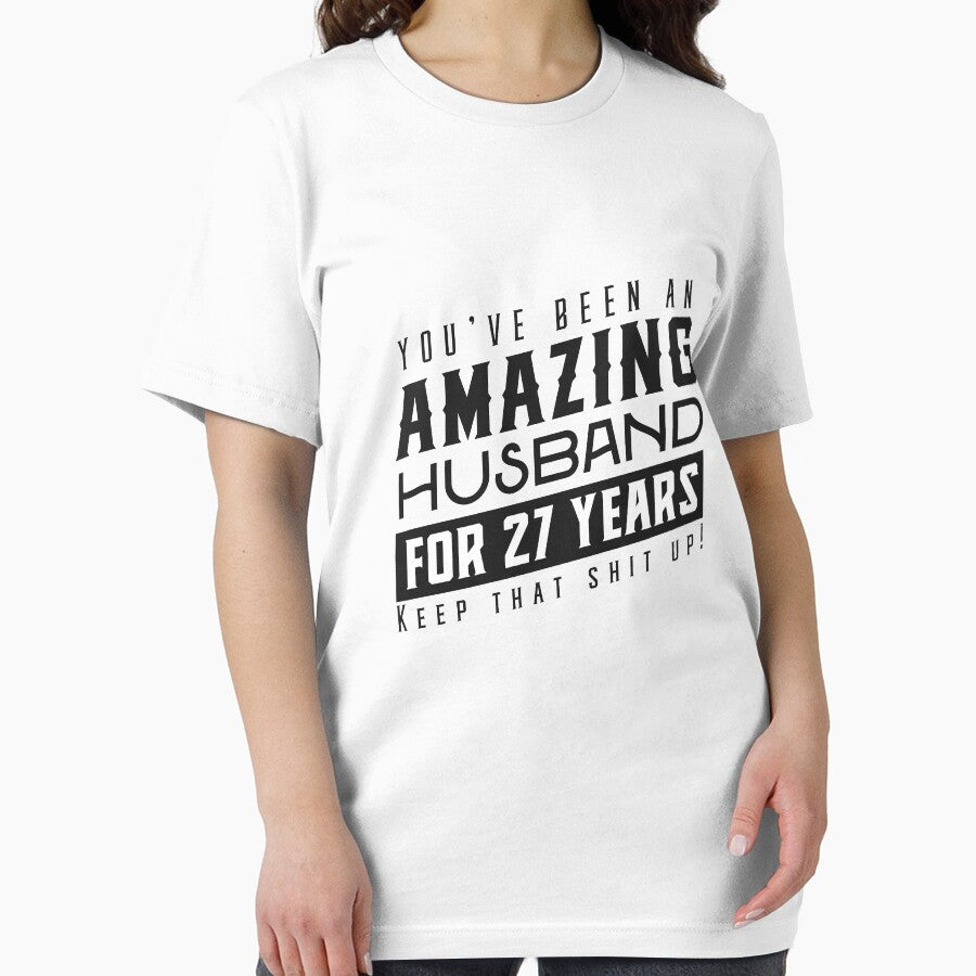 You’ve Been An Amazing Husband for 27 Years Keep That Shit Up - Wedding Anniversary Shirt, Funny Anniversary Gift For Husband by Orange Pieces