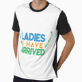 Ladies I Have Arrived - funny memes, funny quotes by Delandor