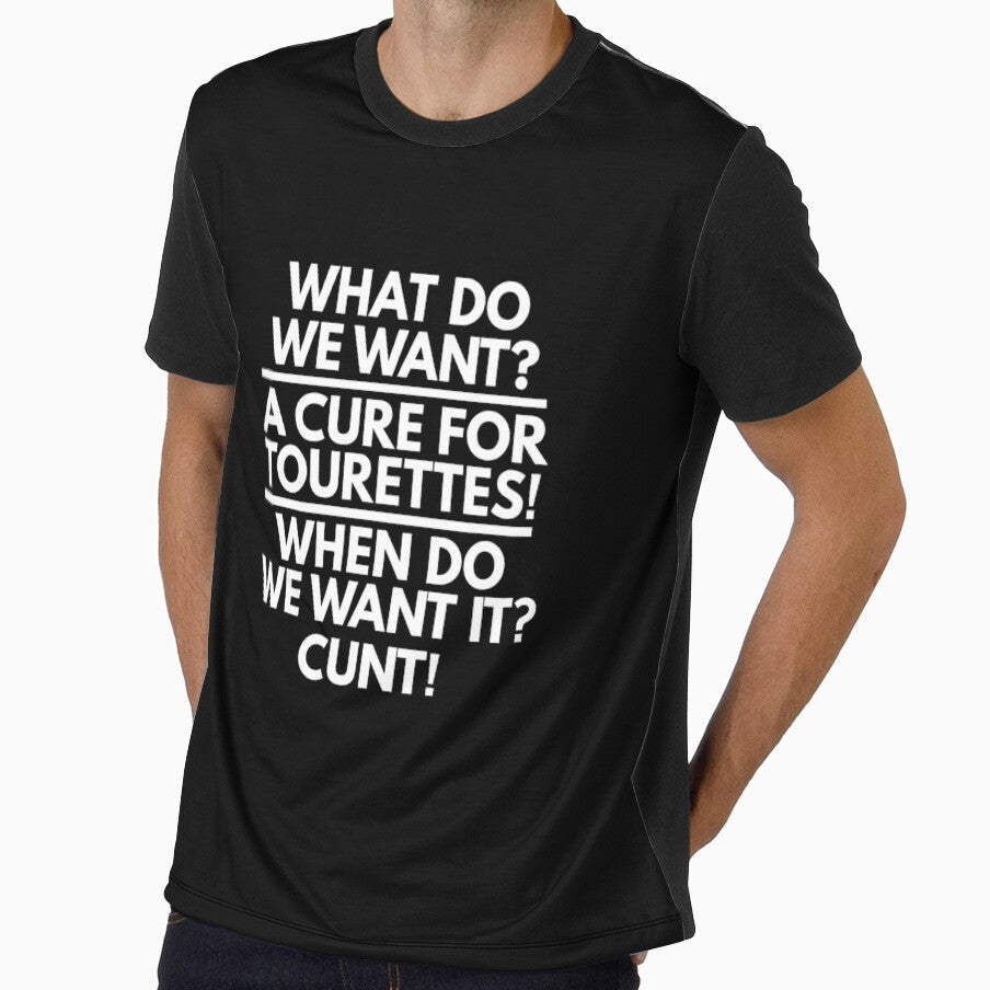 What Do We Want A Cure For Tourettes When Do We Want It Cunt Shirt by dgavisuals