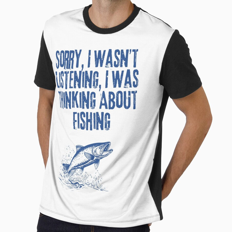 Sorry, I Wasn’t Listening, I Was Thinking About Fishing Funny Fishing by TeesForTease