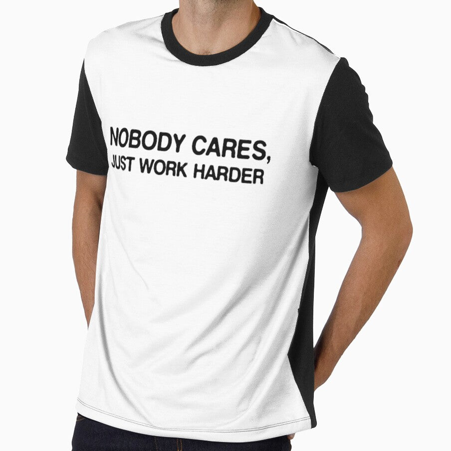 Nobody Cares, Just work harder - Motivational by Spenceless Designz