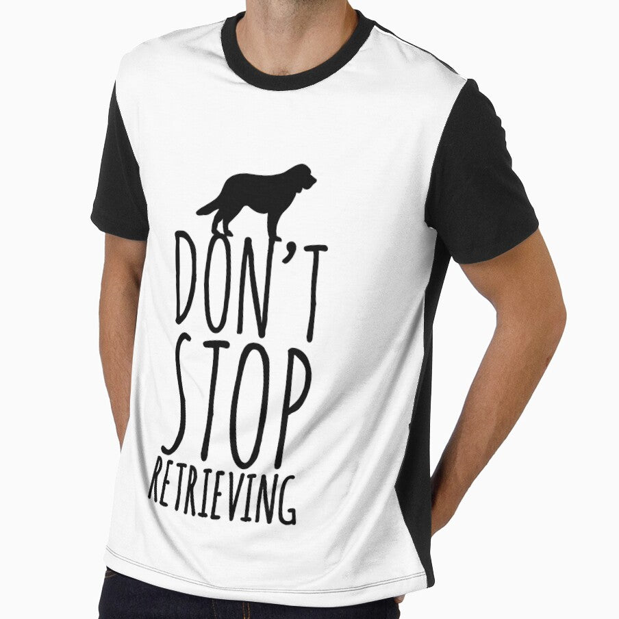 Don't stop retrieving retriever dog love dogs by Tropical Blood