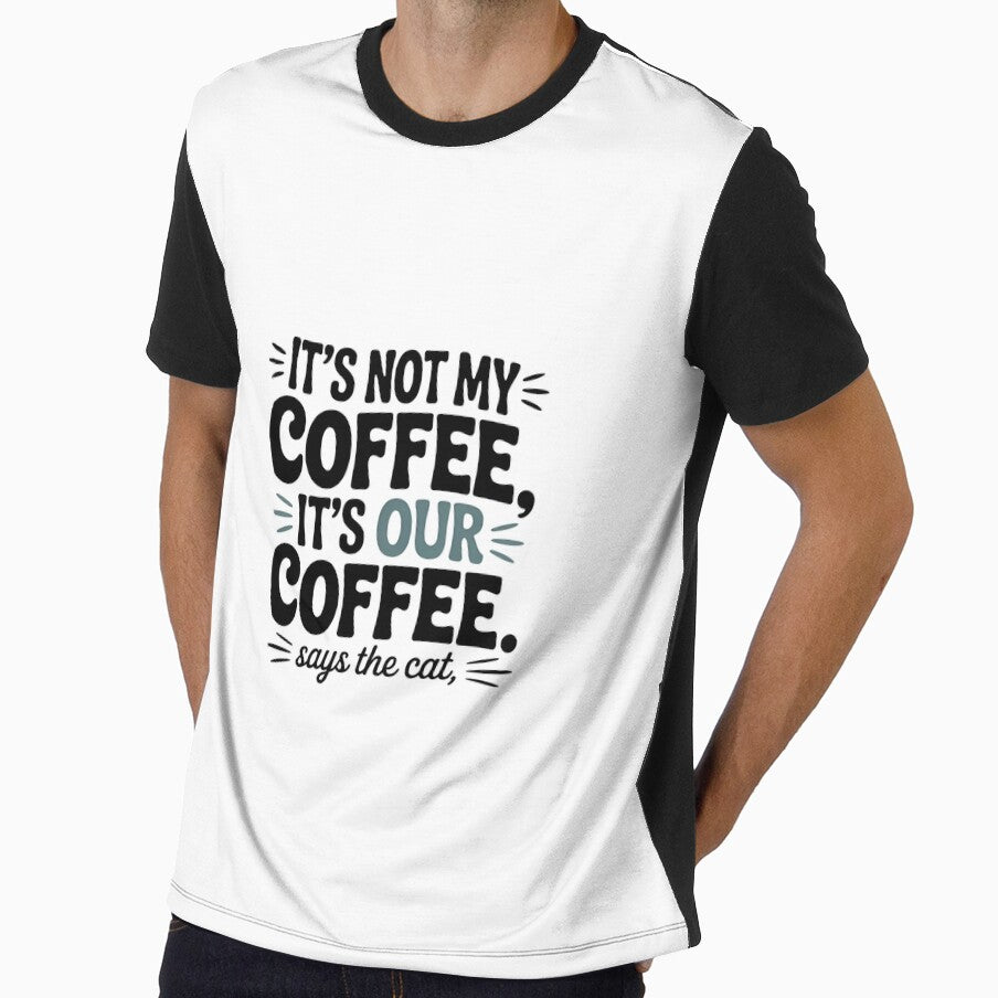 'It's OUR Coffee Says the Cat Shirt - Funny Cat Lover Gift | Humorous Kitty & Morning Brew Tee' by Clothesbest