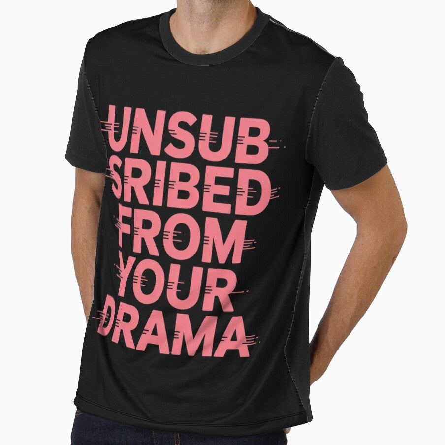 Unsubscribed From Your Drama by SignumShop