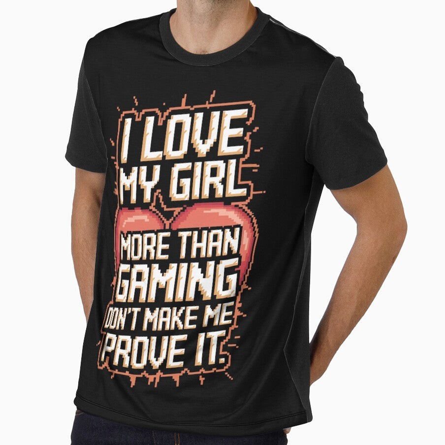 I Love My Girl More Than Gaming (Don't Make Me Prove It) by MonkiFlipp