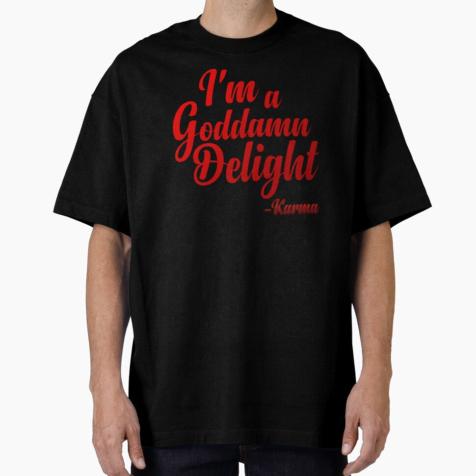 "I'm a Goddamn Delight" - Karma Quote by sinsvirtues
