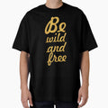 Be wild and free... Inspirational Quote by Powerofwordss