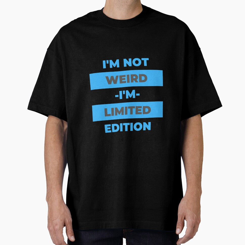 Not weird I'm limited edition by TomxDesign