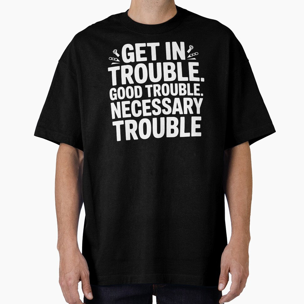 Get In Good Necessary Trouble – Activism Statement with Purpose by Redgiant87x