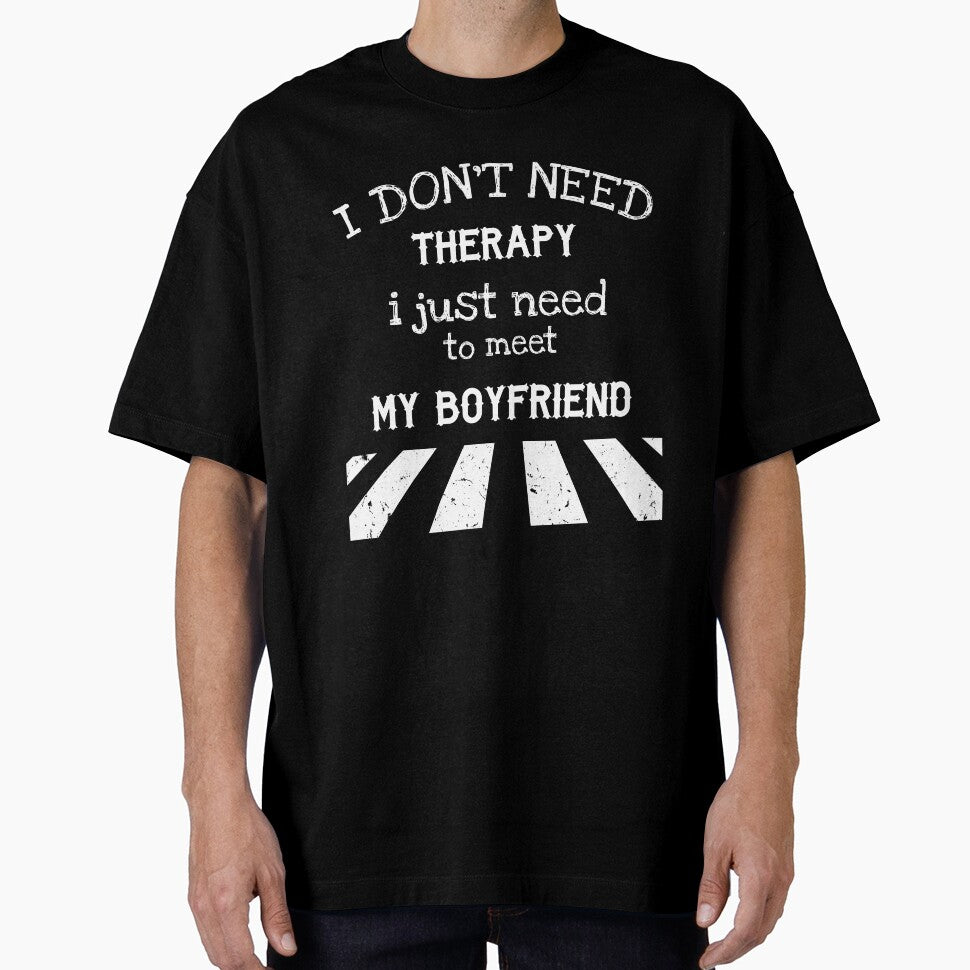 i don't need therapy i just need to meet my boyfriend by BAYIDESIGNER