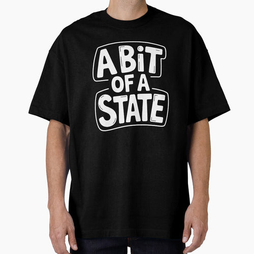 A Bit Of A State Funny British Slang Saying Sarcastic UK Humour Gift by Say It With Ink